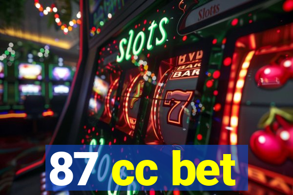 87 cc bet